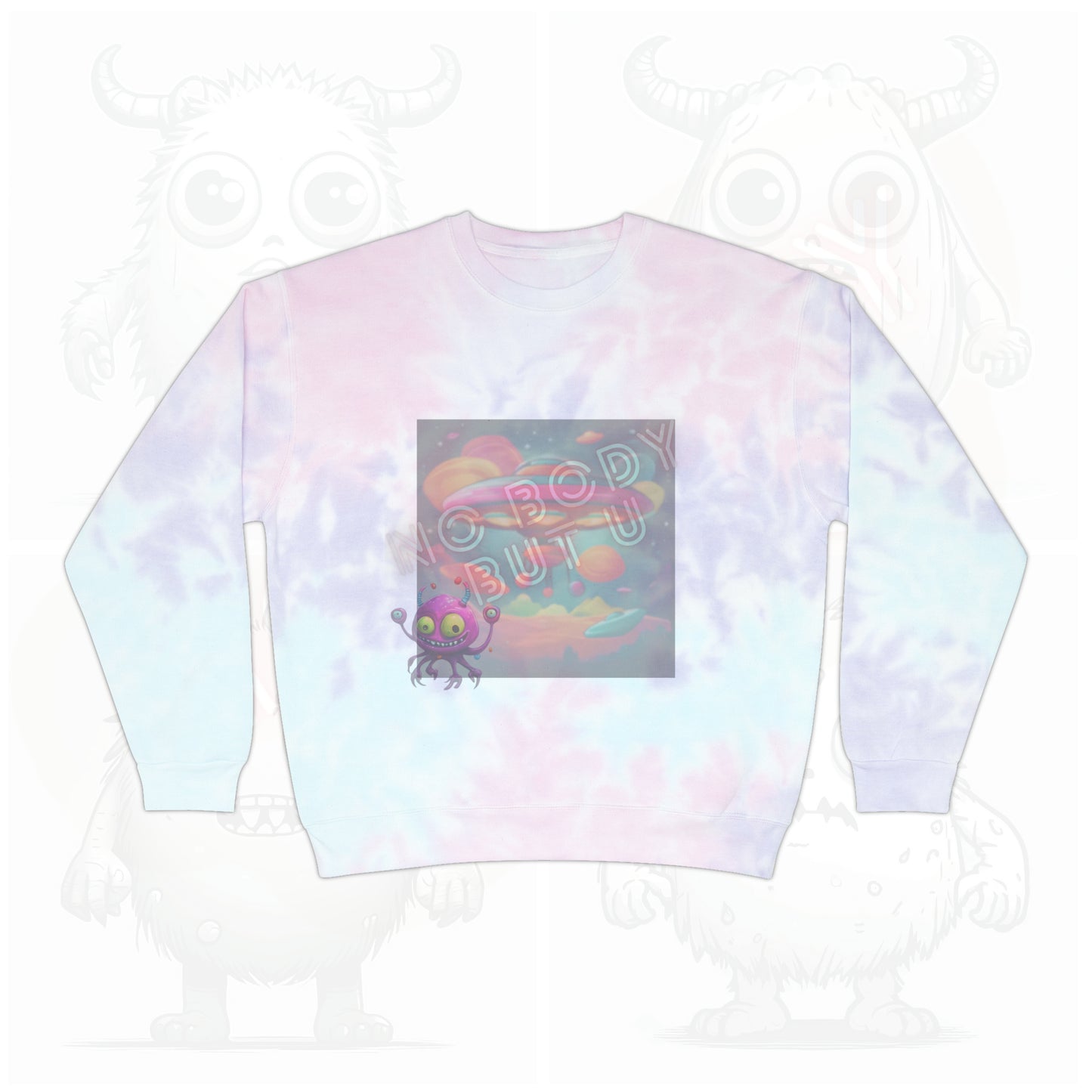 No body but U - Unisex Tie-Dye Sweatshirt