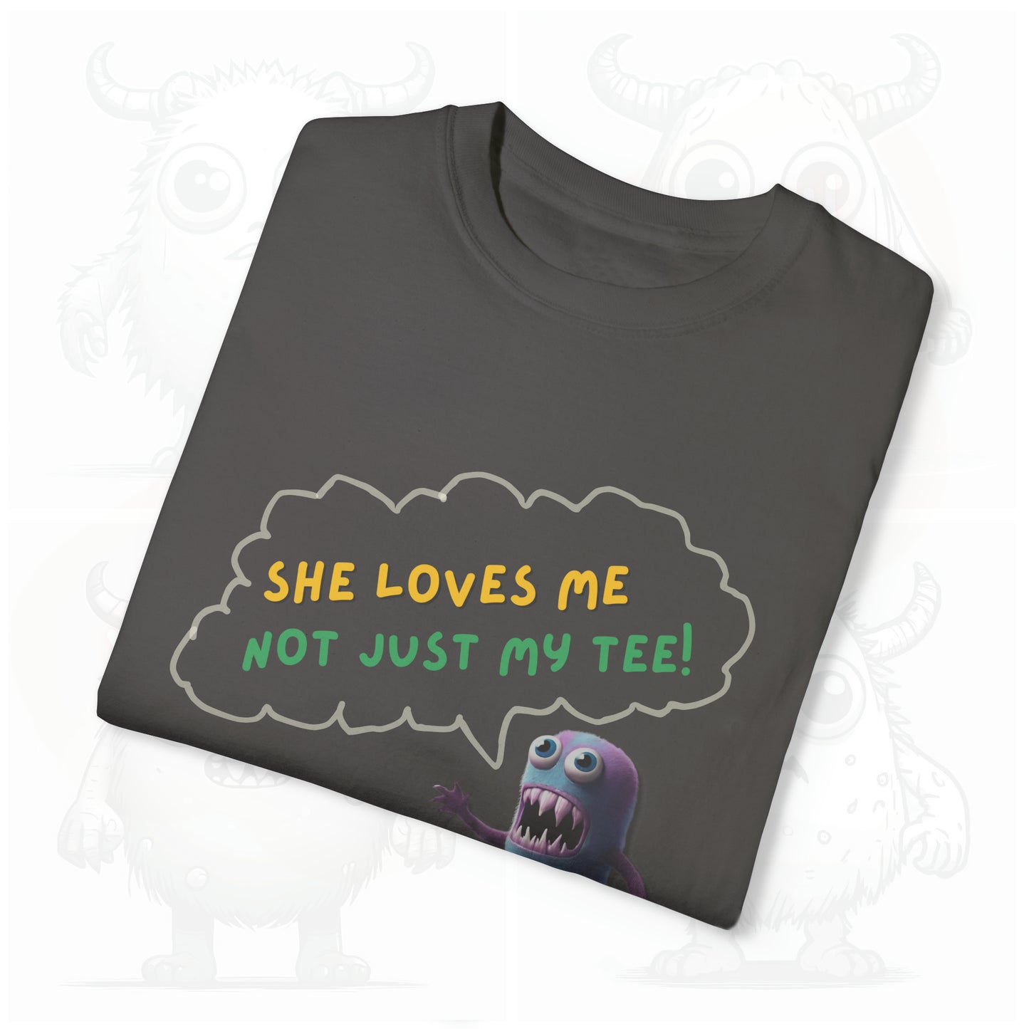 She loves me not just my Tee - Garment-Dyed T-shirt