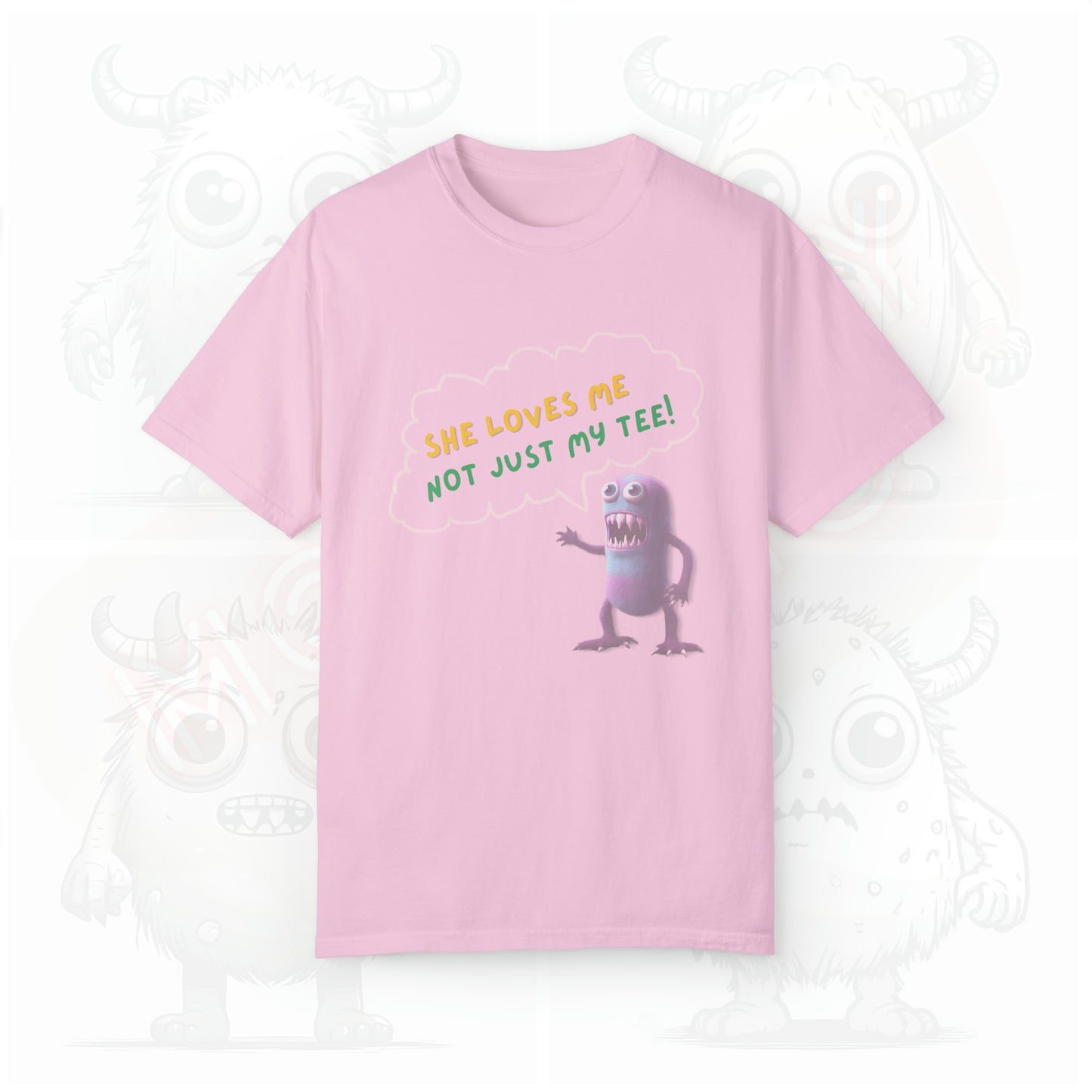 She loves me not just my Tee - Garment-Dyed T-shirt