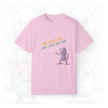 She loves me not just my Tee - Garment-Dyed T-shirt