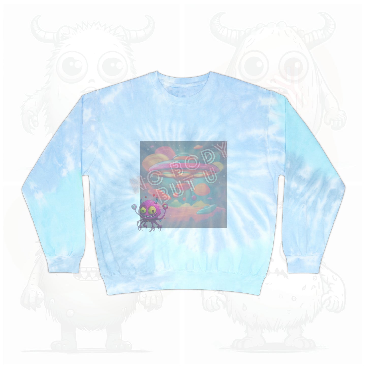 No body but U - Unisex Tie-Dye Sweatshirt