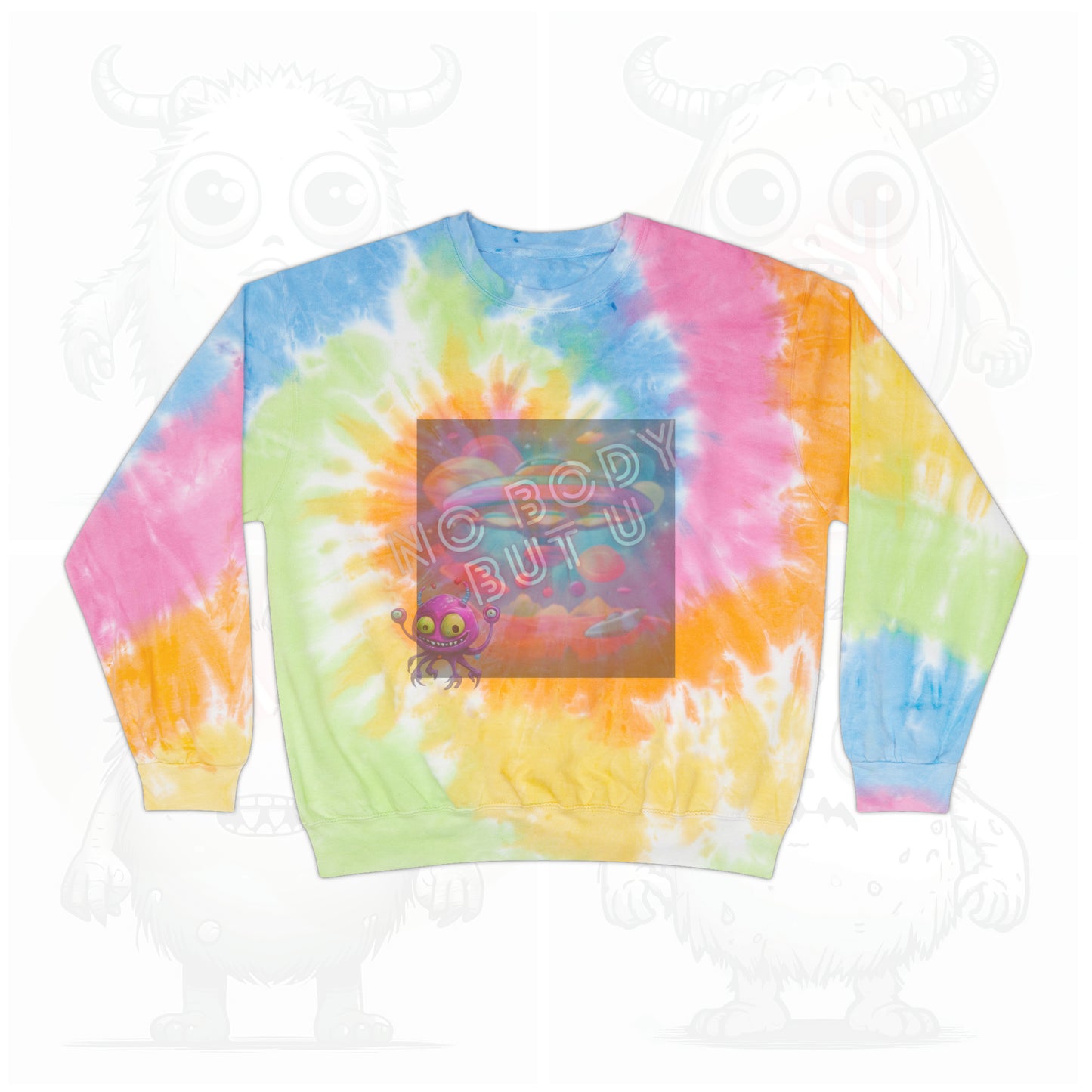 No body but U - Unisex Tie-Dye Sweatshirt